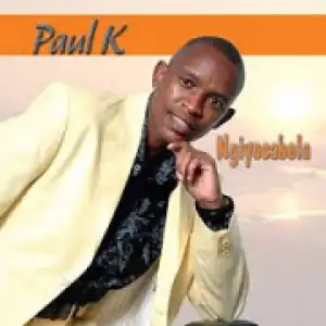 Paul K - Usiholile
